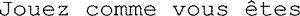 Jouez comme vous êtes_logo