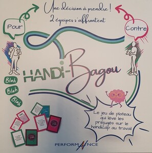 Une décision à prendre ! 2 équipes s'affrontent pour contre HANDI-Bagou Blah Blah Blah Le jeu de plateau qui lève les préjugés sur le handicap au travail PERFORANCE_logo