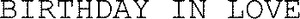 BIRTHDAY IN LOVE _logo